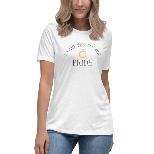 I Said Yes To Him! T-Shirt - | Elder's Elegant Touch